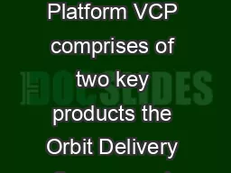 The Edgeware Video Consolidation Platform VCP comprises of two key products the Orbit
