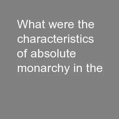 What were the characteristics of absolute monarchy in the