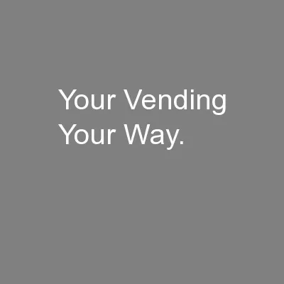 Your Vending Your Way.