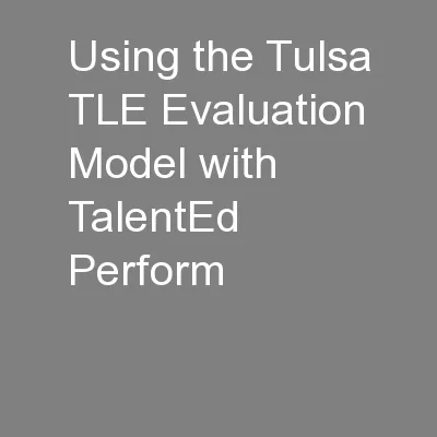 Using the Tulsa TLE Evaluation Model with TalentEd Perform