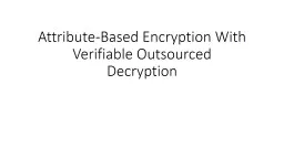 Attribute-Based Encryption With Verifiable Outsourced Decry