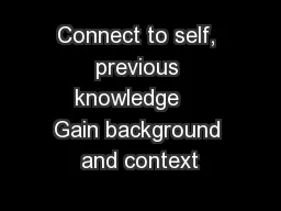 Connect to self, previous knowledge    Gain background and context