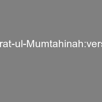 Surat-ul-Mumtahinah:verses