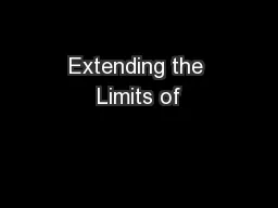 Extending the Limits of