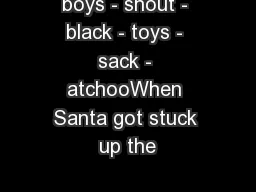 boys - shout - black - toys - sack - atchooWhen Santa got stuck up the