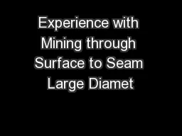 Experience with Mining through Surface to Seam Large Diamet