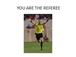 YOU ARE THE REFEREE