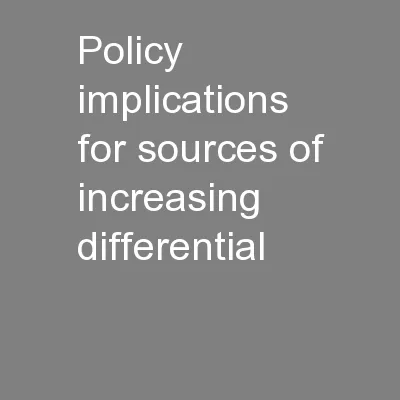 Policy Implications for Sources of Increasing Differential