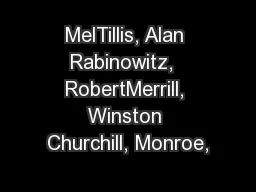 MelTillis, Alan Rabinowitz,  RobertMerrill, Winston Churchill, Monroe,