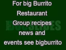 For big Burrito Restaurant Group recipes news and events see bigburrito