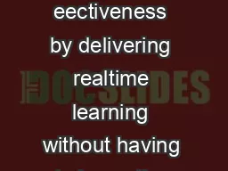 Increase adoption and eectiveness by delivering realtime learning without having to leave