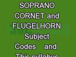 TRUMPET B CORNET E SOPRANO CORNET and FLUGELHORN Subject Codes    and  This syllabus is