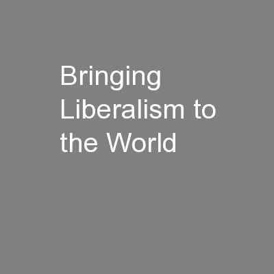 Bringing Liberalism to the World