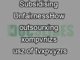 Subsidising UnfairnessHow outsourxing xompvnizs usz of tvxpvyzrsȁ