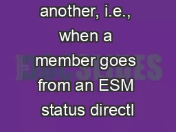 status to another, i.e., when a member goes from an ESM status directl