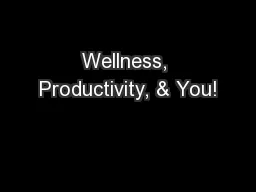 Wellness, Productivity, & You!
