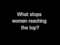 What stops women reaching the top?