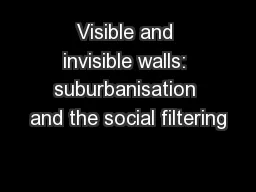Visible and invisible walls: suburbanisation and the social filtering