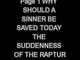 Page 1 WHY SHOULD A SINNER BE SAVED TODAY THE SUDDENNESS OF THE RAPTUR