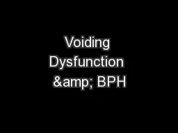 Voiding Dysfunction & BPH