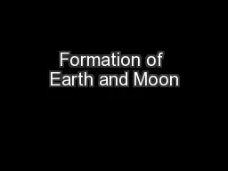 Formation of Earth and Moon
