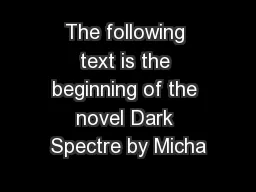 The following text is the beginning of the novel Dark Spectre by Micha