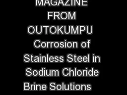 A CORROSION MANAGEMENT AND APPLICATIONS ENGINEERING MAGAZINE FROM OUTOKUMPU  Corrosion of Stainless Steel in Sodium Chloride Brine Solutions    Abstract With increasing environmental awareness follow