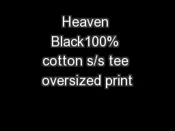 Heaven Black100% cotton s/s tee oversized print
