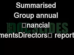 Summarised Group annual nancial statementsDirectors’ reportIndep