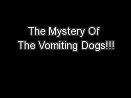 The Mystery Of The Vomiting Dogs!!!