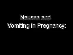Nausea and Vomiting in Pregnancy:
