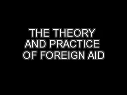 THE THEORY AND PRACTICE OF FOREIGN AID