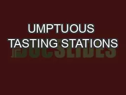 UMPTUOUS TASTING STATIONS