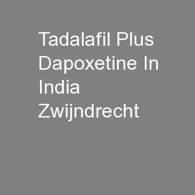 Tadalafil Plus Dapoxetine In India Zwijndrecht