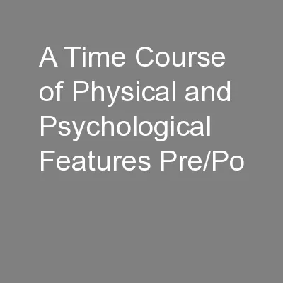 A Time Course of Physical and Psychological Features Pre/Po