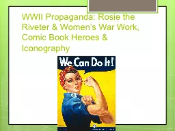 WWII Propaganda: Rosie the Riveter & Women’s War Work