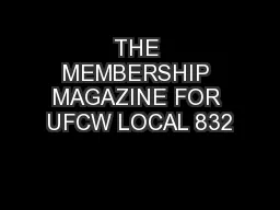 THE MEMBERSHIP MAGAZINE FOR UFCW LOCAL 832
