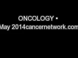 ONCOLOGY • May 2014cancernetwork.com