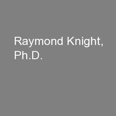Raymond Knight, Ph.D.