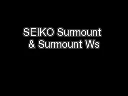 SEIKO Surmount & Surmount Ws