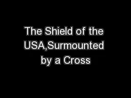 The Shield of the USA,Surmounted by a Cross