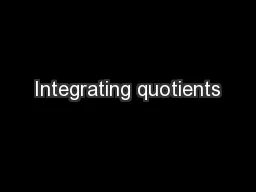 Integrating quotients