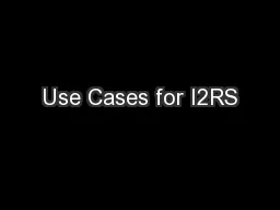 Use Cases for I2RS