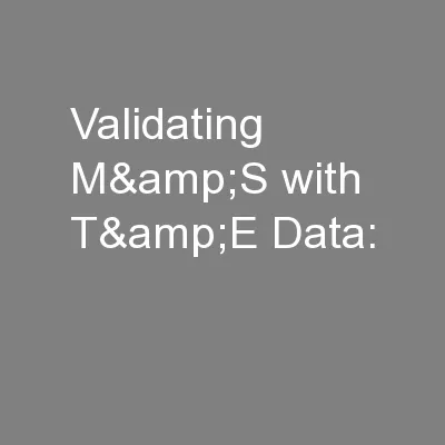 Validating M&S with T&E Data: