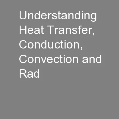 Understanding Heat Transfer, Conduction, Convection and Rad