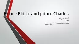 Prince Philip  and prince Charles