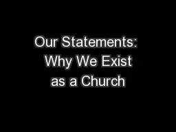 Our Statements:  Why We Exist as a Church