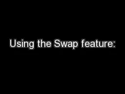 Using the Swap feature: