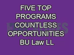 FIVE TOP PROGRAMS COUNTLESS OPPORTUNITIES BU Law LL