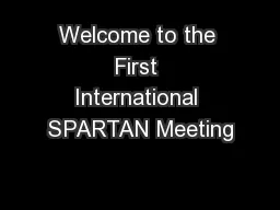 Welcome to the First International SPARTAN Meeting